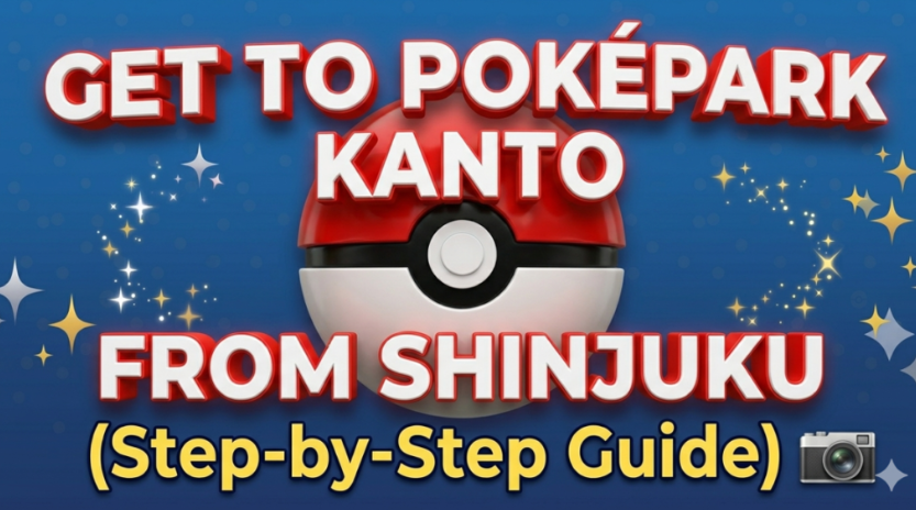Guide to PokéPark Kanto from Shinjuku
